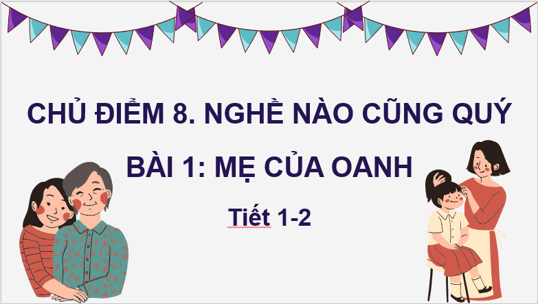 Giáo án điện tử Mẹ của Oanh lớp 2 | PPT Tiếng Việt lớp 2 Chân trời sáng tạo