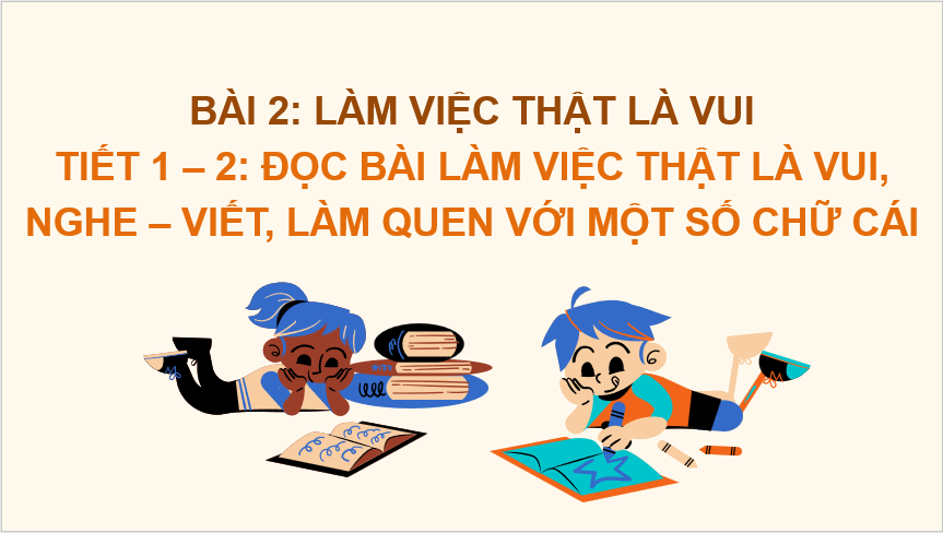 Giáo án điện tử Làm việc thật là vui lớp 2 | PPT Tiếng Việt lớp 2 Chân trời sáng tạo