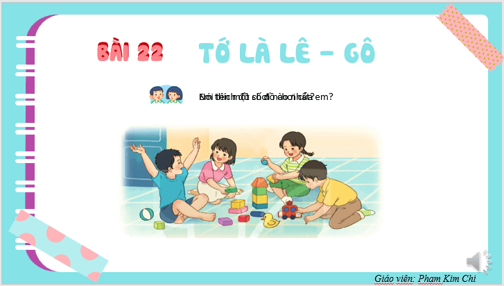 Giáo án điện tử Tớ là lê-gô lớp 2 | PPT Tiếng Việt lớp 2 Kết nối tri thức