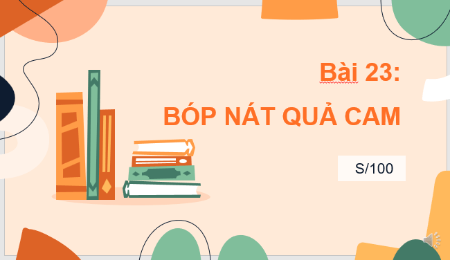 Giáo án điện tử Bóp nát quả cam lớp 2 | PPT Tiếng Việt lớp 2 Kết nối tri thức