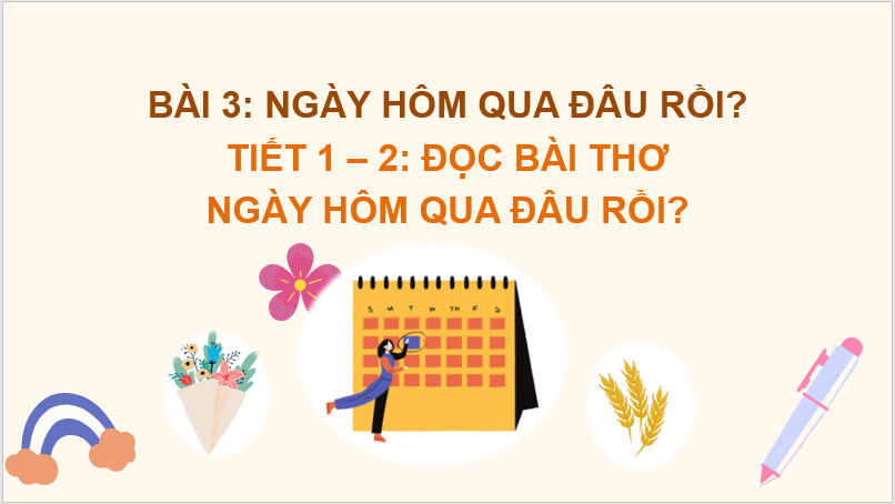 Giáo án điện tử Ngày hôm qua đâu rồi? lớp 2 | PPT Tiếng Việt lớp 2 Chân trời sáng tạo