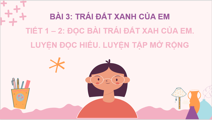 Giáo án điện tử Trái Đất xinh của em lớp 2 | PPT Tiếng Việt lớp 2 Chân trời sáng tạo