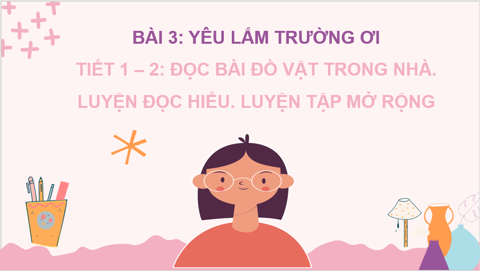 Giáo án điện tử Yêu lắm trường ơi! lớp 2 | PPT Tiếng Việt lớp 2 Chân trời sáng tạo