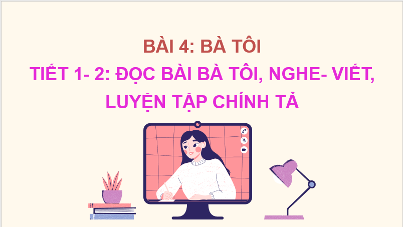 Giáo án điện tử Bà tôi lớp 2 | PPT Tiếng Việt lớp 2 Chân trời sáng tạo