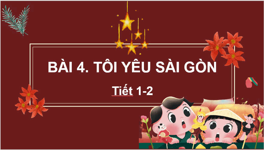 Giáo án điện tử Tôi yêu Sài Gòn lớp 2 | PPT Tiếng Việt lớp 2 Chân trời sáng tạo