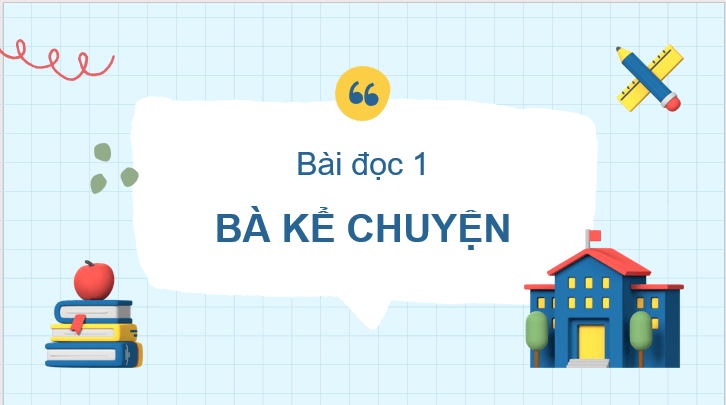 Giáo án điện tử Bà kể chuyện lớp 2 | PPT Tiếng Việt lớp 2 Cánh diều