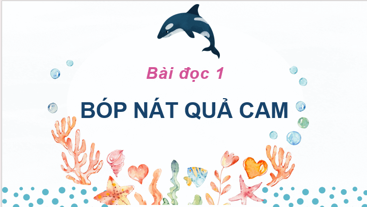 Giáo án điện tử Bóp nát quả cam lớp 2 | PPT Tiếng Việt lớp 2 Cánh diều