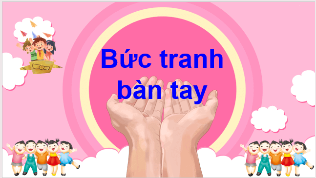 Giáo án điện tử Bức tranh bàn tay lớp 2 | PPT Tiếng Việt lớp 2 Cánh diều