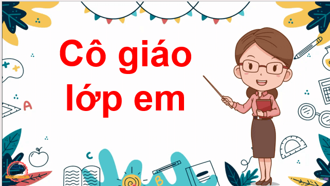 Giáo án điện tử Cô giáo lớp em lớp 2 | PPT Tiếng Việt lớp 2 Cánh diều