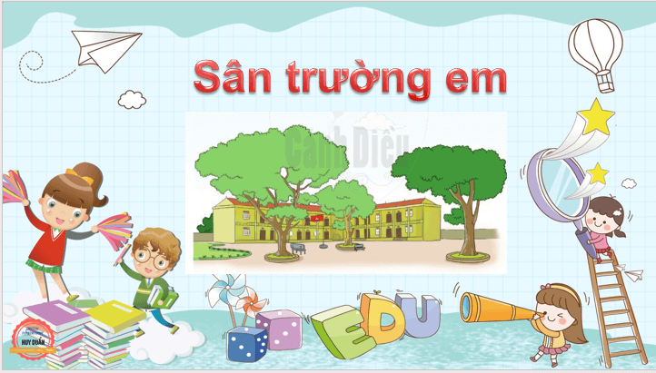 Giáo án điện tử Sân trường em lớp 2 | PPT Tiếng Việt lớp 2 Cánh diều