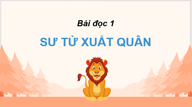 Giáo án điện tử Sư tử xuất quân lớp 2 | PPT Tiếng Việt lớp 2 Cánh diều