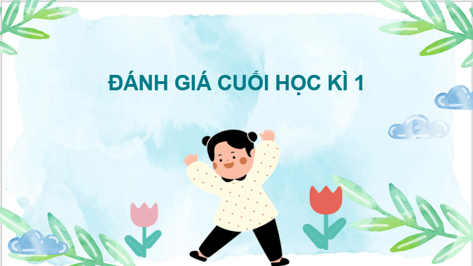 Giáo án điện tử Đánh giá cuối học kì 1 lớp 2 | PPT Tiếng Việt lớp 2 Chân trời sáng tạo