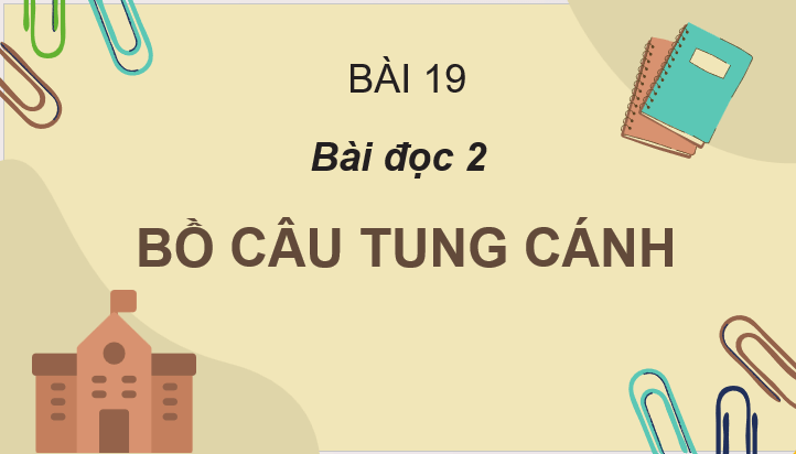 Giáo án điện tử Bồ câu tung cánh lớp 2 | PPT Tiếng Việt lớp 2 Cánh diều