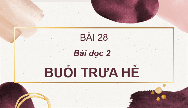 Giáo án điện tử Buổi trưa hè lớp 2 | PPT Tiếng Việt lớp 2 Cánh diều