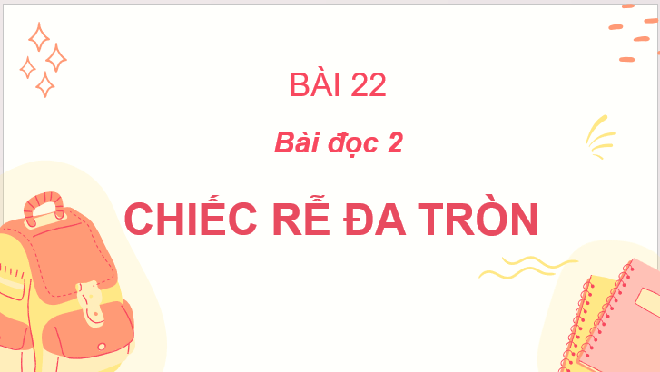 Giáo án điện tử Chiếc rễ đa tròn lớp 2 | PPT Tiếng Việt lớp 2 Cánh diều