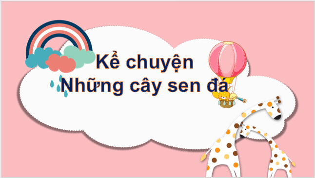 Giáo án điện tử Kể chuyện đã học Những cây sen đá lớp 2 | PPT Tiếng Việt lớp 2 Cánh diều