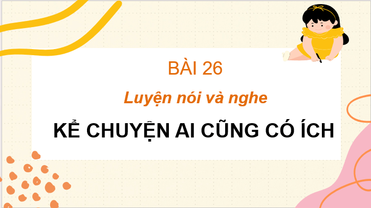 Giáo án điện tử Kể lại chuyện ai cũng có ích lớp 2 | PPT Tiếng Việt lớp 2 Cánh diều