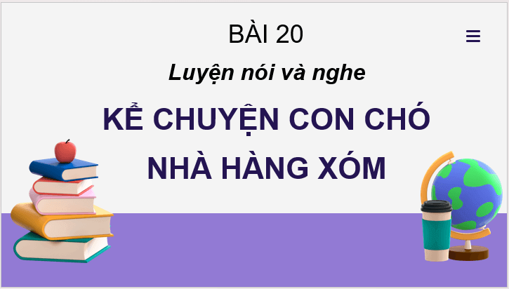 Giáo án điện tử Kể lại chuyện con chó nhà hàng xóm lớp 2 | PPT Tiếng Việt lớp 2 Cánh diều