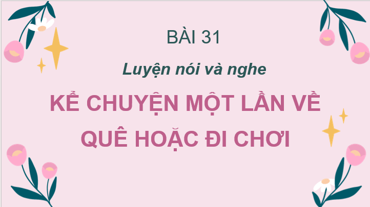 Giáo án điện tử Kể lại một lần em được về quê chơi lớp 2 | PPT Tiếng Việt lớp 2 Cánh diều