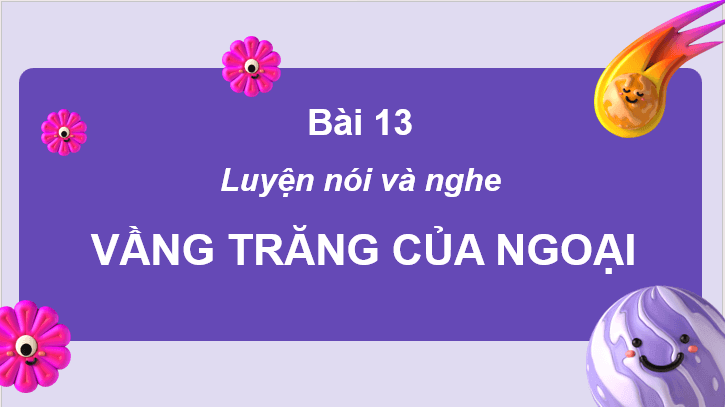 Giáo án điện tử Nghe - kể vầng trăng của ngoại lớp 2 | PPT Tiếng Việt lớp 2 Cánh diều