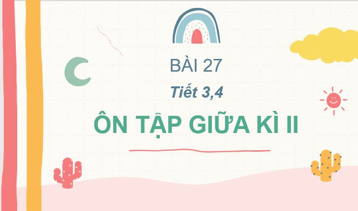 Giáo án điện tử Ôn tập giữa học kì 2 Tiết 3, 4 lớp 2 | PPT Tiếng Việt lớp 2 Cánh diều