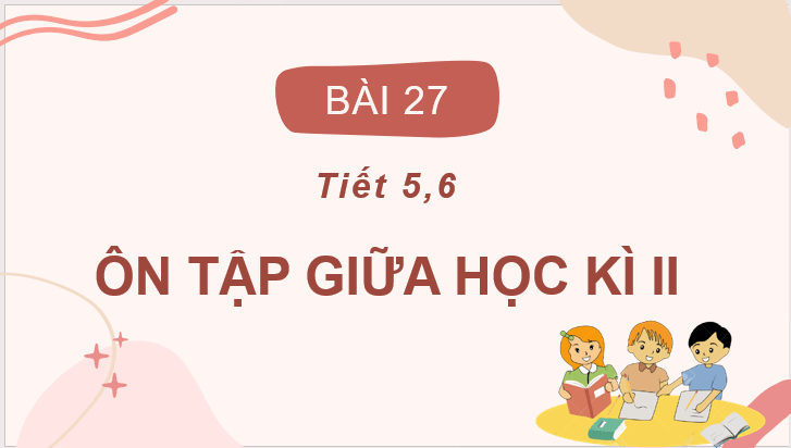 Giáo án điện tử Ôn tập giữa học kì 2 Tiết 5, 6 lớp 2 | PPT Tiếng Việt lớp 2 Cánh diều