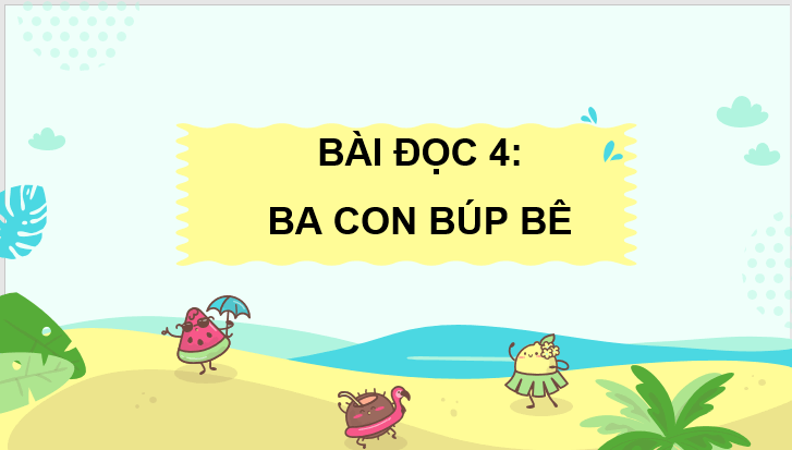 Giáo án điện tử Ba con búp bê lớp 3 | PPT Tiếng Việt lớp 3 Cánh diều