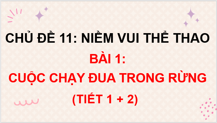 Giáo án điện tử Cuộc chạy đua trong rừng lớp 3 | PPT Tiếng Việt lớp 3 Chân trời sáng tạo