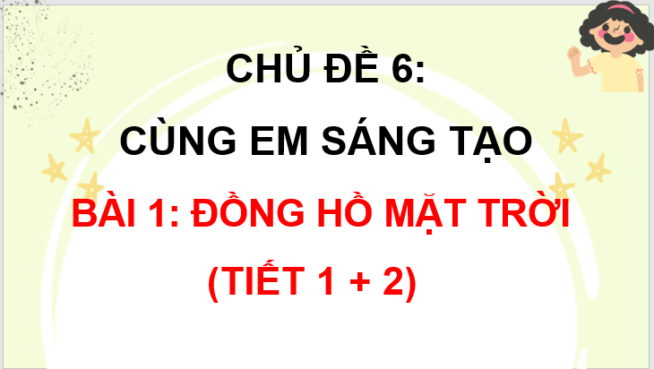 Giáo án điện tử Đồng hồ mặt trời lớp 3 | PPT Tiếng Việt lớp 3 Chân trời sáng tạo