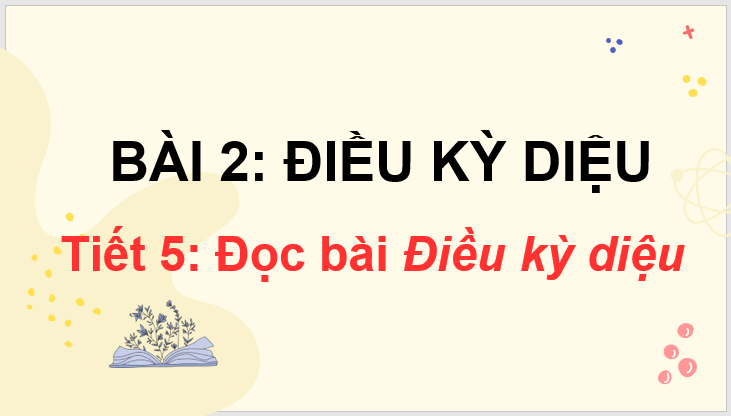 Giáo án điện tử Điều kì diệu lớp 3 | PPT Tiếng Việt lớp 3 Chân trời sáng tạo