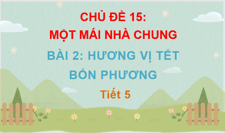 Giáo án điện tử Hương vị tết bốn mùa lớp 3 | PPT Tiếng Việt lớp 3 Chân trời sáng tạo