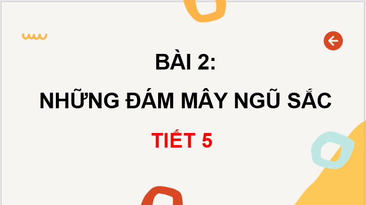 Giáo án điện tử Những đám mây ngũ sắc lớp 3 | PPT Tiếng Việt lớp 3 Chân trời sáng tạo