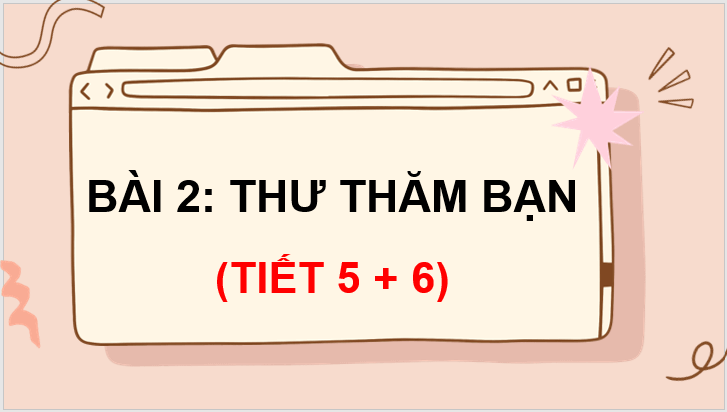 Giáo án điện tử Thư thăm bạn lớp 3 | PPT Tiếng Việt lớp 3 Chân trời sáng tạo