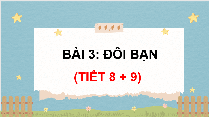 Giáo án điện tử Đôi bạn lớp 3 | PPT Tiếng Việt lớp 3 Chân trời sáng tạo