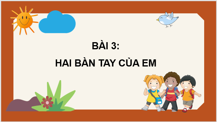 Giáo án điện tử Hai bàn tay em lớp 3 | PPT Tiếng Việt lớp 3 Chân trời sáng tạo