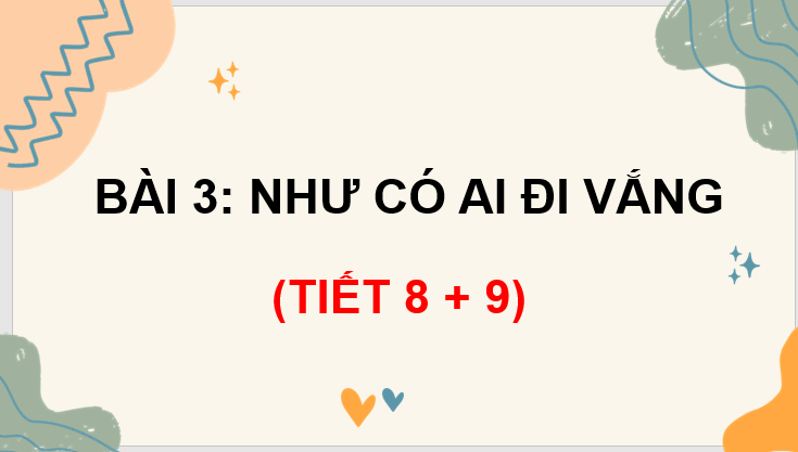 Giáo án điện tử Như có ai đi vắng lớp 3 | PPT Tiếng Việt lớp 3 Chân trời sáng tạo