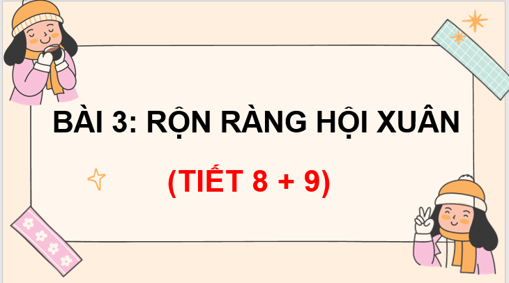 Giáo án điện tử Rộn ràng hội xuân lớp 3 | PPT Tiếng Việt lớp 3 Chân trời sáng tạo