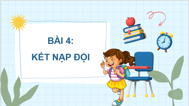 Giáo án điện tử Lễ kết nạp đội lớp 3 | PPT Tiếng Việt lớp 3 Chân trời sáng tạo