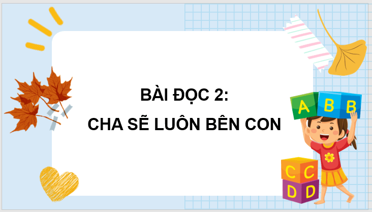 Giáo án điện tử Cha sẽ luôn ở bên con lớp 3 | PPT Tiếng Việt lớp 3 Cánh diều