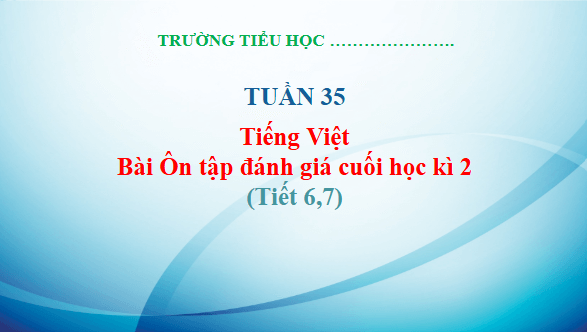 Giáo án điện tử Đánh giá cuối học kì 2 trang 139, 140, 141, 142 Tập 2 lớp 3 | PPT Tiếng Việt lớp 3 Kết nối tri thức