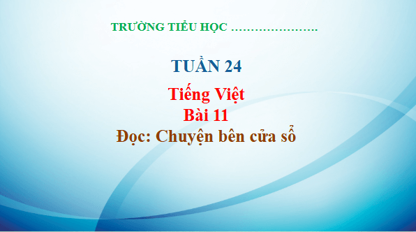 Giáo án điện tử Chuyện bên của sổ trang 48, 49 Tập 2 lớp 3 | PPT Tiếng Việt lớp 3 Kết nối tri thức