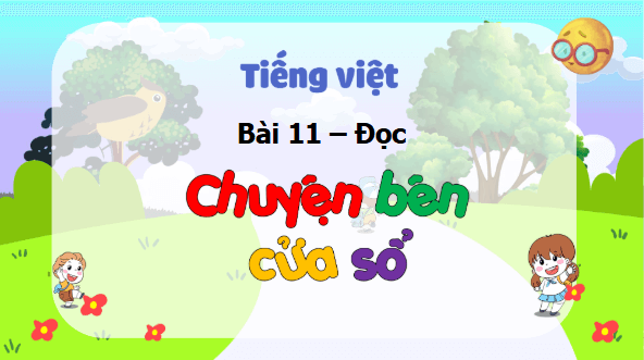 Giáo án điện tử Chuyện bên của sổ trang 48, 49 Tập 2 lớp 3 | PPT Tiếng Việt lớp 3 Kết nối tri thức