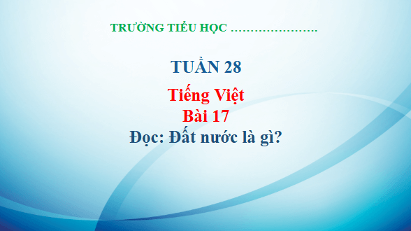 Giáo án điện tử Đất nước là gì? trang 80, 81 Tập 2 lớp 3 | PPT Tiếng Việt lớp 3 Kết nối tri thức