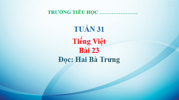 Giáo án điện tử Hai Bà Trưng trang 102, 103 Tập 2 lớp 3 | PPT Tiếng Việt lớp 3 Kết nối tri thức