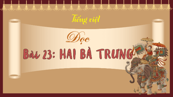 Giáo án điện tử Hai Bà Trưng trang 102, 103 Tập 2 lớp 3 | PPT Tiếng Việt lớp 3 Kết nối tri thức