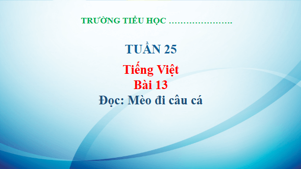 Giáo án điện tử Mèo đi câu cá trang 55, 56 Tập 2 lớp 3 | PPT Tiếng Việt lớp 3 Kết nối tri thức