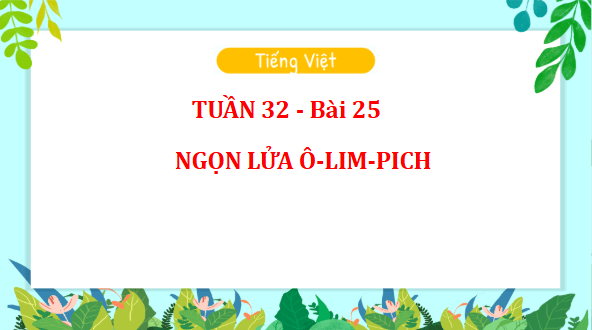 Giáo án điện tử Ngọn lửa Ô-lim-pích trang 111, 112 Tập 2 lớp 3 | PPT Tiếng Việt lớp 3 Kết nối tri thức