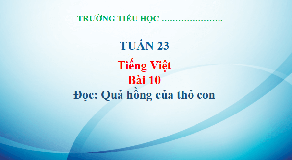 Giáo án điện tử Quả hồng của thỏ con trang 44, 45 Tập 2 lớp 3 | PPT Tiếng Việt lớp 3 Kết nối tri thức