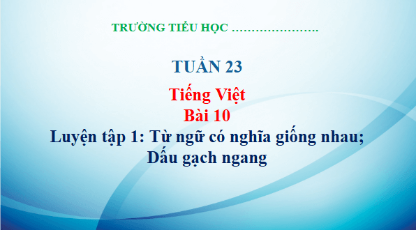 Giáo án điện tử Luyện tập trang 46, 47 Tập 2 lớp 3 | PPT Tiếng Việt lớp 3 Kết nối tri thức