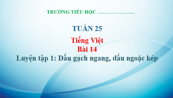 Giáo án điện tử Luyện tập trang 60, 61 Tập 2 lớp 3 | PPT Tiếng Việt lớp 3 Kết nối tri thức
